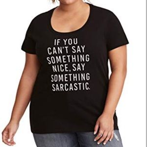 Torrid "If You Can't Say Something Nice, Say Something Sarcastic" - Size 2